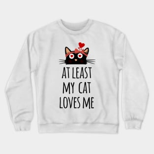 At least my cat loves me cute and lovely cat mom heart Crewneck Sweatshirt